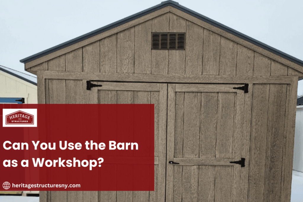 Can You Use the Barn as a Workshop?